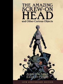 The Amazing Screw-On Head and Other Curious Objects (Anniversary Edition) - Mignola, Mike The Amazing Screw-On Head and Other Curious Objects (Anniversary Edition) - Mignola, Mike