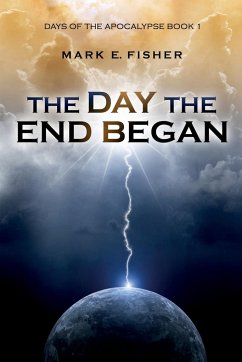 The Day the End Began - Fisher, Mark E.