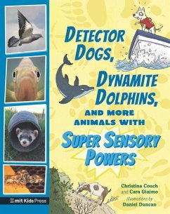 Detector Dogs, Dynamite Dolphins, and More Animals with Super Sensory Powers - Giaimo, Cara; Couch, Christina