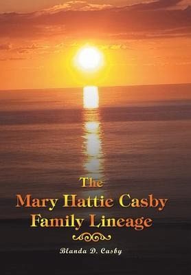 The Mary Hattie Casby Family Lineage The Mary Hattie Casby Family Lineage
