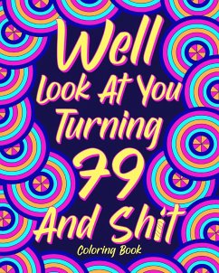 Well Look at You Turning 79 and Shit Coloring Book - Paperland