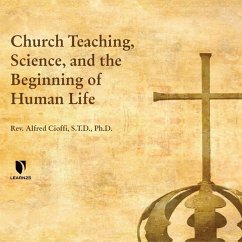 Church Teaching, Science, and the Beginning of Human Life - Cioffi, Alfred
