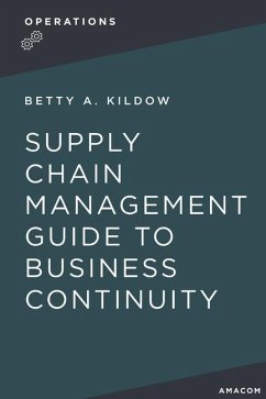 A Supply Chain Management Guide to Business Continuity - Kildow, Betty