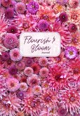 Flourish and Bloom Journal: A Cute Notebook of Buds, Blossoms, and Petals (Journal for Flower and Book Lovers)
