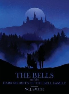 The Bells and the Dark Secrets of the Bell Family - Smith