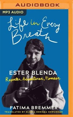 Life in Every Breath: Ester Blenda: Reporter, Adventurer, Pioneer - Bremmer, Fatima