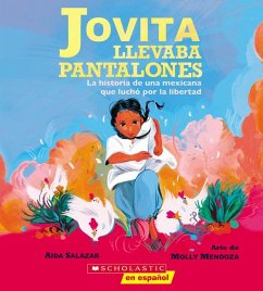 Jovita Llevaba Pantalones: La Historia de Una Mexicana Que Luchó Por La Libertad (Jovita Wore Pants) - Salazar, Aida