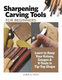 Sharpening Carving Tools for Beginners - Irish, Lora S