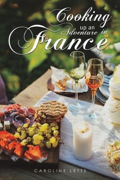 Cooking up an Adventure in France - Letts, Caroline