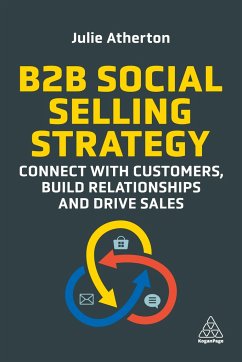 B2B Social Selling Strategy: Connect with Customers, Build Relationships and Drive Sales - Atherton, Julie