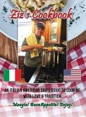 Ziz's Cookbook: An Italian American Dad's Guide to Cooking with Love & Tradition: Mangia! Buon Appetito! Enjoy!