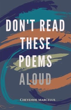 Don't Read These Poems Aloud - Marcelus, Cheyenne