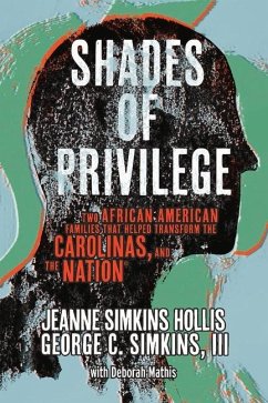 Shades of Privilege: Two African American Families That Transformed the Carolinas, and the Nation - Hollis, Jeanne Simkins; Simkins, George; Mathis, Deborah