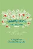 Taking Root: 4 Keys to the Most Fulfilling Life