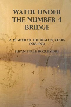 Water Under The Number 4 Bridge: A Memoir of the Beacon Years (1988-1993) - Roquemore, Susan Engle