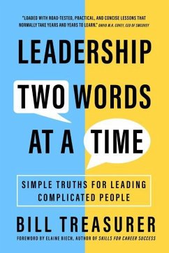 Leadership Two Words at a Time: Simple Truths for Leading Complicated People - Treasurer, Bill