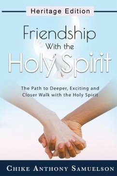 Friendship With the Holy Spirit: The Path to Deeper, Exciting and Closer Walk with the Holy Spirit - Samuelson, Chike Anthony