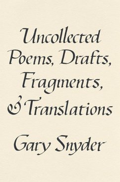 Uncollected Poems, Drafts, Fragments, and Translations - Snyder, Gary
