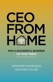 CEO From Home - Run a Successful Business on Your Terms
