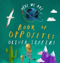 Here We Are: Book of Opposites - Jeffers, Oliver