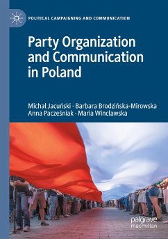 Party Organization and Communication in Poland - Jacunski, Michal;Brodzinska-Mirowska, Barbara;Paczesniak, Anna