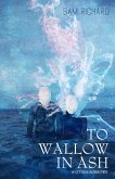 To Wallow in Ash & Other Sorrows (eBook, ePUB)