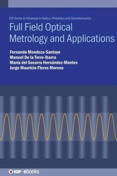 Full Field Optical Metrology and Applications - Mendoza-Santoyo, Fernando; de la Torre-Ibarra, Manuel; del Socorro Hernández-Montes, María