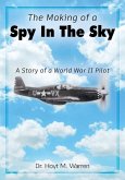 The Making of a Spy In the Sky: A Story of a World War II Pilot