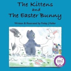 The Kittens and The Easter Bunny - Keller, Finley J.