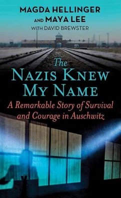 The Nazis Knew My Name: A Remarkable Story of Survival and Courage in Auschwitz - Hellinger, Magda; Lee, Maya