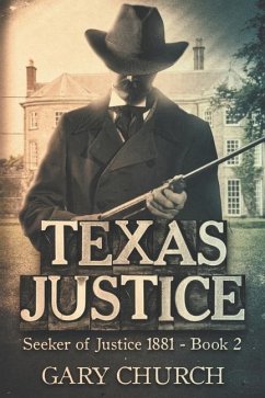 Texas Justice: Seeker of Justice 1881 Book 2 - Church, Gary
