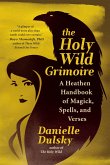 The Holy Wild Grimoire: A Heathen Handbook of Magick, Spells, and Verses