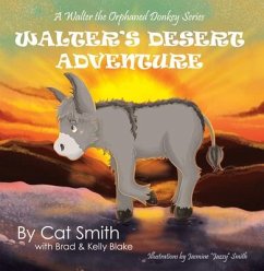 Walter's Desert Adventure: A Walter the Orphaned Donkey Series - Cat Smith