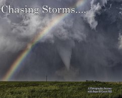 Chasing Storms: A Photographic Journey - Hill, Roger; Hill, Caryn