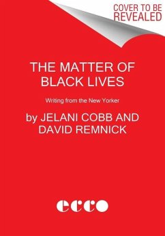 The Matter of Black Lives: Writing from the New Yorker - Cobb, Jelani; Remnick, David