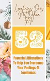 Loneliness Does Not Define Me - 52 Powerful Affirmations To Help You Overcome Your Feelings Of Loneliness