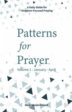 Patterns for Prayer Volume 1: January - April - Vandergriend, Alvin