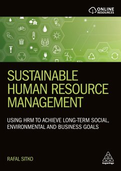 Sustainable Human Resource Management: Using Hrm to Achieve Long-Term Social, Environmental and Business Goals - Sitko, Rafal