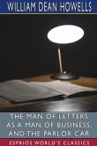 The Man of Letters as a Man of Business, and The Parlor Car (Esprios Classics)
