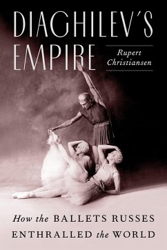 Diaghilev's Empire - Christiansen, Rupert