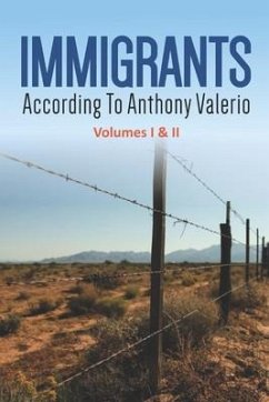 IMMIGRANTS according to Anthony Valerio Volumes I & II: First Edition - Valerio, Anthony