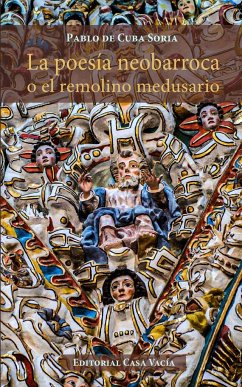 La poesía neobarroca o el remolino medusario - Soria, Pablo De Cuba