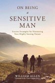 On Being a Sensitive Man: Success Strategies for Harnessing Your Highly Sensing Nature