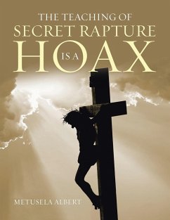 The Teaching of Secret Rapture Is a Hoax - Albert, Metusela