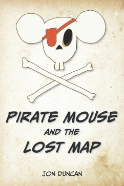 Pirate Mouse and the Lost Map - Duncan, Jon