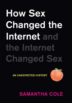 How Sex Changed the Internet and the Internet Changed Sex - Cole, Samantha