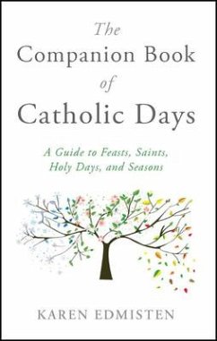 The Companion Book of Catholic Days: A Guide to Feasts, Saints, Holy Days, and Seasons - Edmisten, Karen
