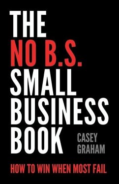 The No B.S. Small Business Book - Graham, Casey