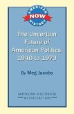 The Uncertain Future of American Politics, 1940 to 1973