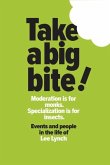 Take a Big Bite: Moderation Is for Monks. Specialization Is for Insects.